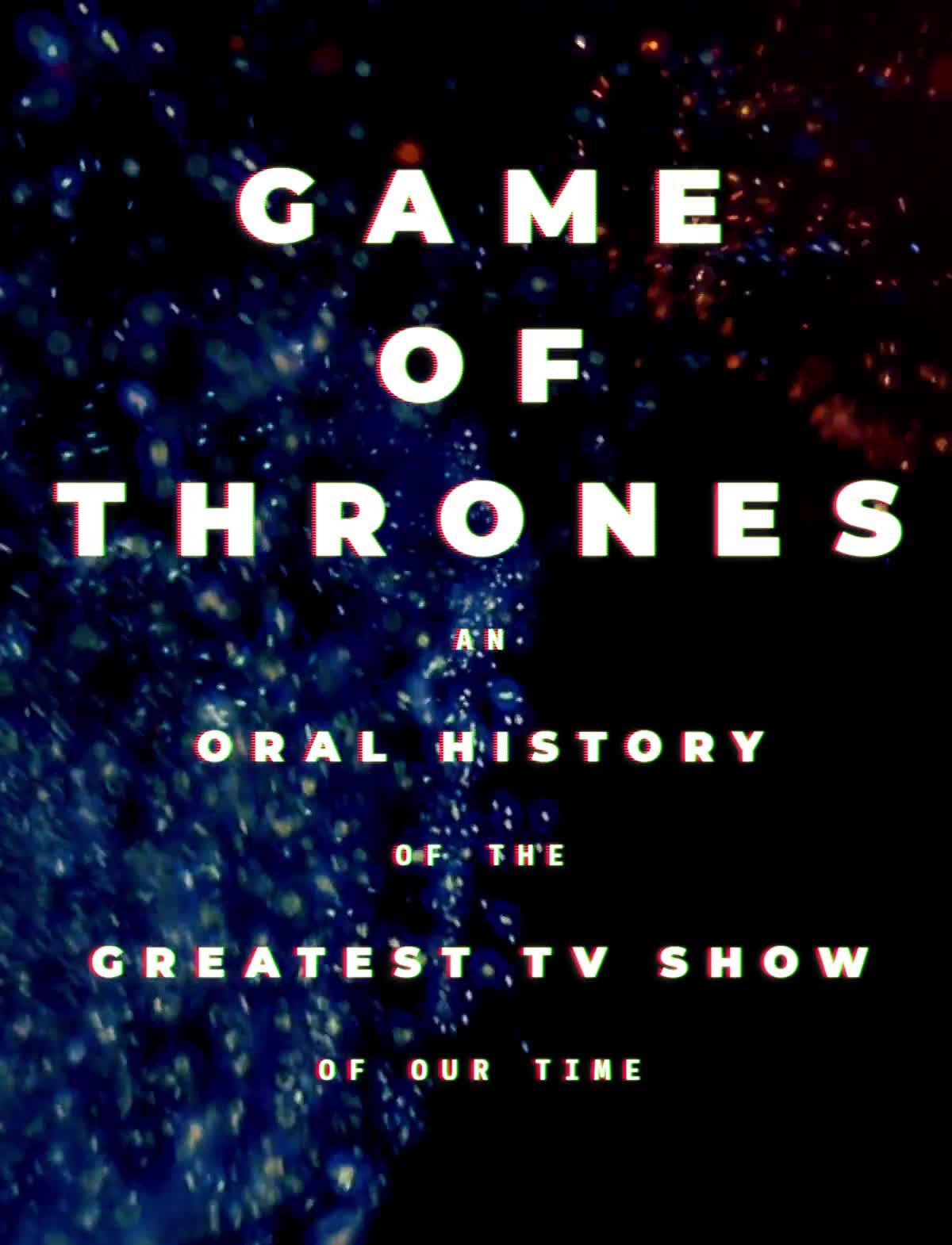 Game of Thrones: An oral history of the greatest TV show of our time