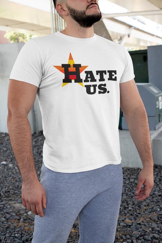 Houston Astros Hate Us T Shirt
