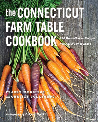 The Connecticut Farm Table Cookbook: 150 Homegrown Recipes from the Nutmeg State 