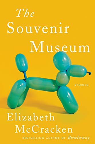 <i>The Souvenir Museum</i> by Elizabeth McCracken