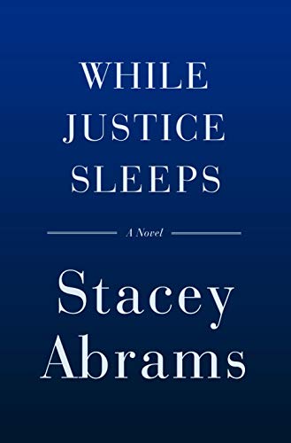 <i>While Justice Sleeps</i> by Stacey Abrams