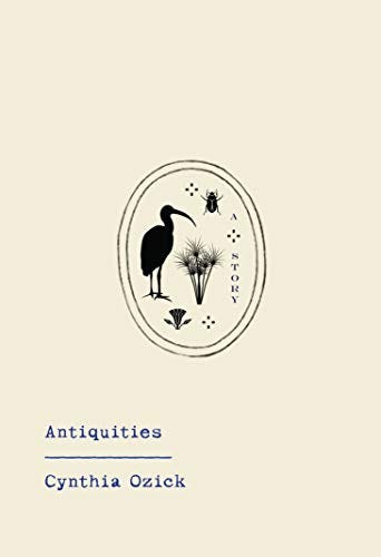 <i>Antiquities</i> by Cynthia Ozick