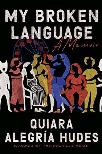 <i>My Broken Language</i> by Quiara Alegría Hudes