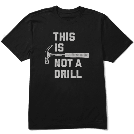 Men's This is Not a Drill Crusher Tee
