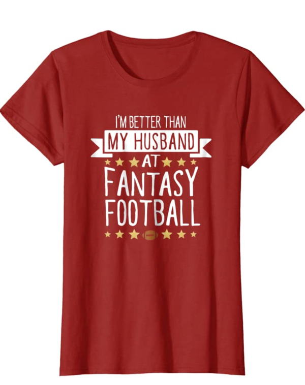 I'm Better Than My Husband At Fantasy Football T-shirt