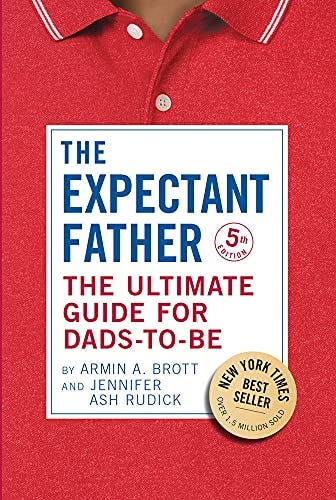 The Expectant Father: The Ultimate Guide for Dads-to-Be 
