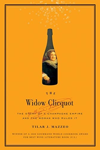 The Widow Clicquot: The Story of a Champagne Empire and the Woman Who Ruled It 