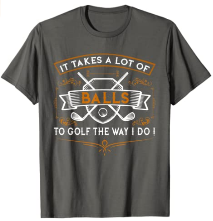 Funny Golf T-Shirt It Takes Balls 