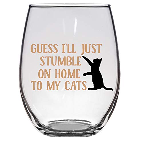 Guess I'll Just Stumble on Home to my Cats Wine Glass